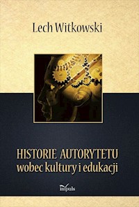 Historie autorytetu wobec kultury i edukacji - Lech Witkowski - książka