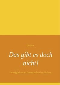 Das gibt es doch nicht! - Elfi Sinn - ebook
