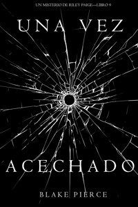 Una Vez Acechado (Un Misterio de Riley Paige—Libro 9) - Blake Pierce - ebook