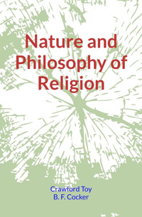 Nature and Philosophy of Religion - Crawford Toy - ebook