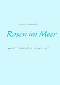 Rosen im Meer - Aurora Amalia Archer - ebook