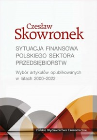 Sytuacja finansowa polskiego sektora przedsiębiorstw. - Skowronek Czesław - książka