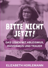 Bitte nicht jetzt! - Elizabeth Horlemann - ebook