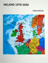 [island of] Ireland 1970-2020 - Colum Kenny - ebook