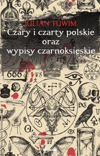 Czary i czarty polskie oraz wypisy czarnoksięskie - Julian Tuwim - książka