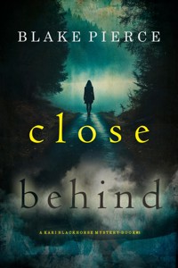 Close Behind (A Kari Blackhorse Suspense Thriller—Book Three) - Blake Pierce - ebook