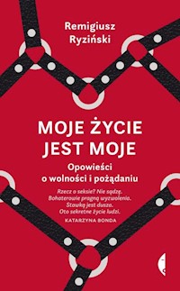Moje życie jest moje - Remigiusz Ryziński - książka