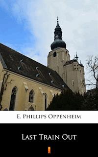 Last Train Out - E. Phillips Oppenheim - ebook