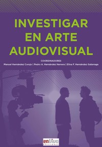 Investigar en arte audiovisual - Manuel Hernández Corujo - ebook