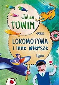 Lokomotywa i inne wiersze. Kolorowa klasyka - Julian Tuwim - książka