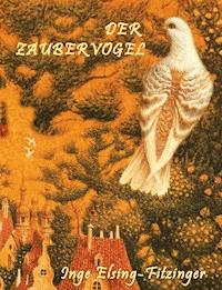 DER ZAUBERVOGEL - Inge Elsing-Fitzinger - ebook