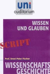 Wissen und Glauben - Ernst Peter Fischer - ebook