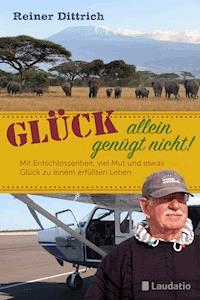 Glück allein genügt nicht! - Reiner Dittrich - ebook