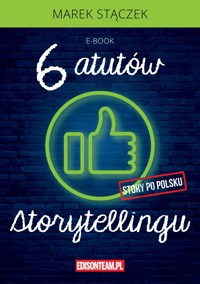 Sześć atutów storytellingu - Marek Stączek - ebook