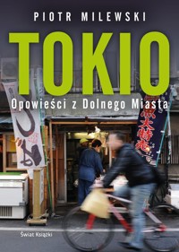 Tokio Opowieści z Dolnego Miasta - Piotr Milewski - książka