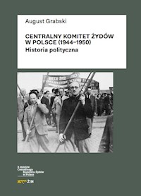 Centralny Komitet Żydów w Polsce (1944-1950) - Grabski August - książka