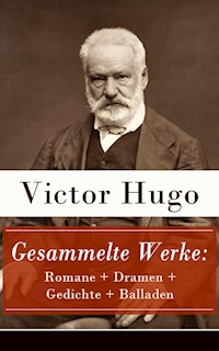 Gesammelte Werke: Romane + Dramen + Gedichte + Balladen - Victor Hugo - ebook