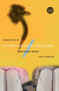 Where The Wild Ladies Are - Matsuda Aoko - ebook