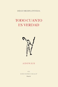 Todo cuanto es verdad - Diego Medina Poveda - ebook