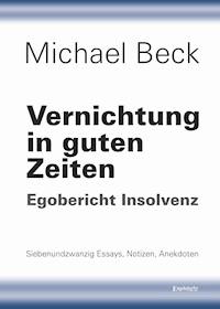 Vernichtung in guten Zeiten - Michael Beck - ebook
