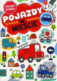 Ruszamy w drogę! Pojazdy. W mieście - Agnieszka Matz - książka