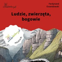 Ludzie, zwierzęta, bogowie - Ossendowski Ferdynand - ebook + audiobook