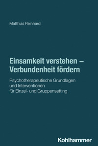 Einsamkeit verstehen - Verbundenheit fördern - Matthias Reinhard - ebook