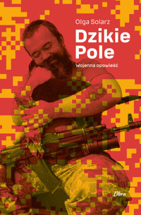 Dzikie Pole. Wojenna opowieść - Solarz Olga - książka