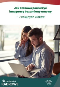 Jak czasowo powierzyć inną pracę bez zmiany umowy – 7 kolejnych kroków - zbiorowa praca - ebook
