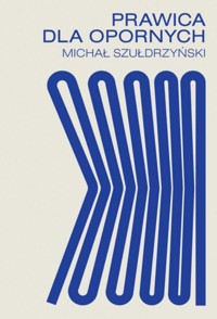 Prawica dla opornych - Michał Szułdrzyński - ebook + książka