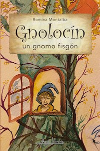 Gnolocín, un gnomo fisgón - Romina Montalba - ebook