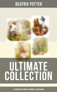 Beatrix Potter - Ultimate Collection: 22 Books With Complete Original Illustrations - Beatrix Potter - ebook