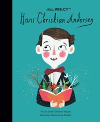 Mali WIELCY. Hans Christian Andersen - Maria Isabel Sanchez-Vegara, Julia Tokarczyk, Maxine Lee-Mackie - książka