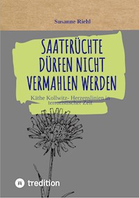 Saatfrüchte dürfen nicht vermahlen werden - Susanne Riehl - ebook