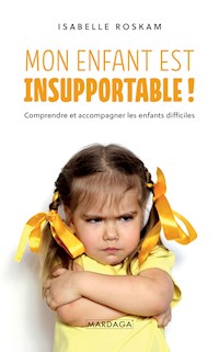 Mon enfant est insupportable ! - Isabelle Roskam - ebook
