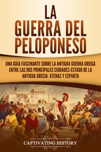La guerra del Peloponeso - Captivating History - ebook