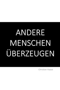 Andere Menschen überzeugen - Christian Haase - ebook