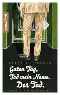 Guten Tag, Tod mein Name. Der Tod. - Kerstin Jordan - ebook