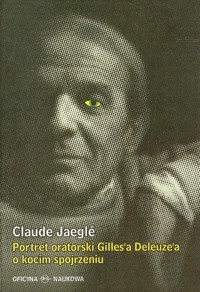 Portret oratorski Gilles’a Deleuze’a o kocim spojrzeniu - Jaeglé Claude - książka
