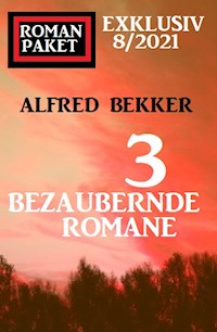 Romanpaket Exklusiv 8/2021: 3 bezaubernde Romane - Alfred Bekker - ebook