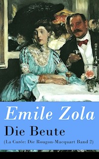 Die Beute (La Curée: Die Rougon-Macquart Band 2) - Emile Zola - ebook