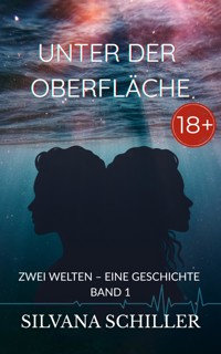 Unter der Oberfläche ab 18 - Silvana Schiller - ebook