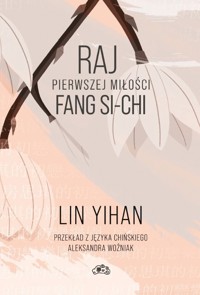 Raj pierwszej miłości Fang Si-ch - Lin Yihan - książka
