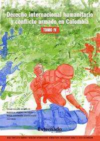 Derecho internacional humanitario y conflicto armado en Colombia. Tomo IV -  - ebook