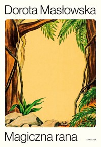 Magiczna rana - Dorota Masłowska - ebook + audiobook + książka