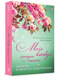 Może kiedyś, innym razem - Joanna Gawrych - Skrzypczak - książka