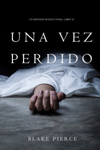 Una Vez Perdido (Un Misterio de Riley Paige—Libro 10) - Blake Pierce - ebook