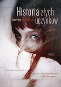 Historia złych uczynków - Katarzyna Zyskowska - ebook + audiobook + książka