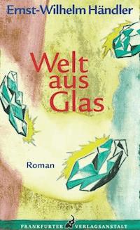 Welt aus Glas - Ernst-Wilhelm Händler - ebook