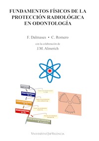Fundamentos físicos de la protección radiológica en odontología - Francisco Dalmases Moncayo - ebook